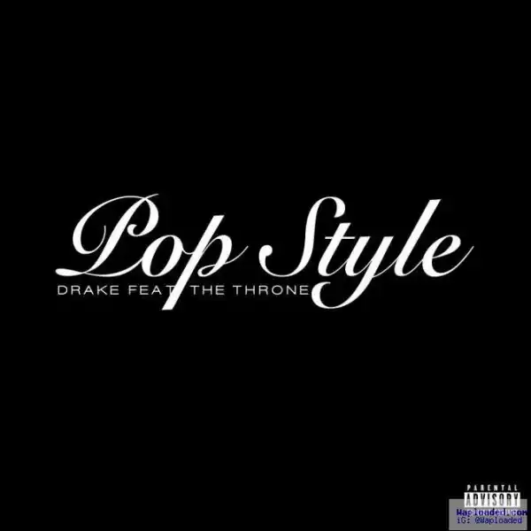 Drake - Pop Style Ft Kanye West & Jay Z